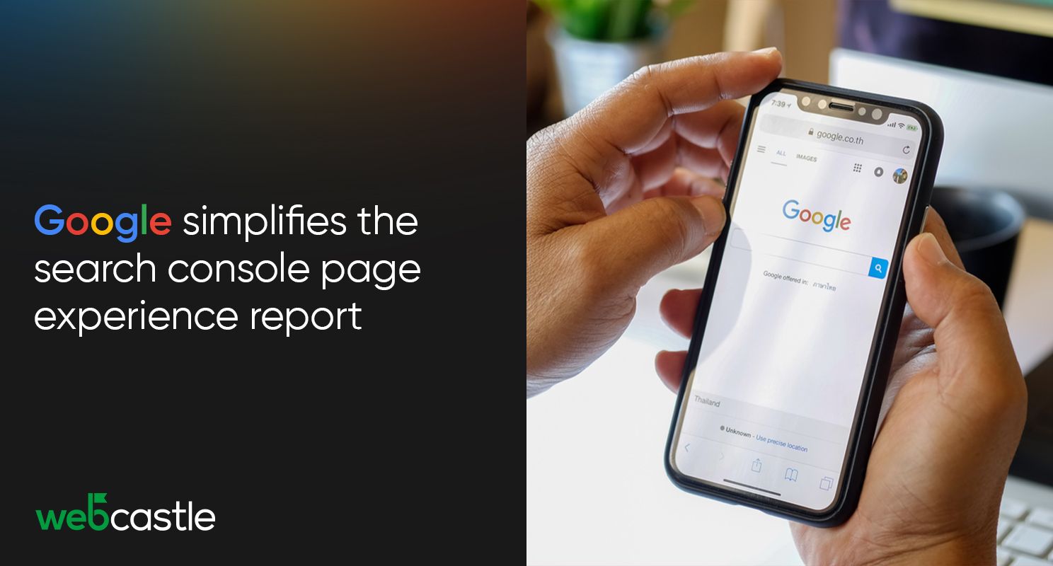 Google Simplifies the Search Console Page Experience Report