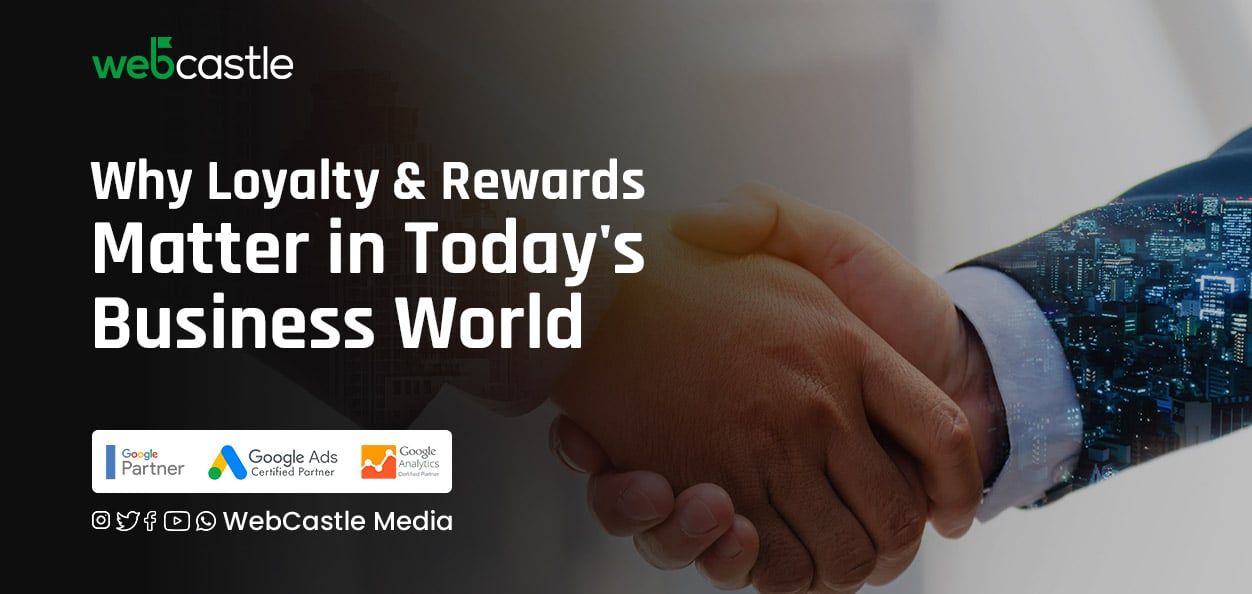 Why Loyalty and Rewards Matter in Today's Business World