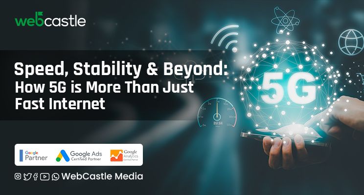 Speed, Stability, and Beyond: How 5G is More Than Just Fast Internet