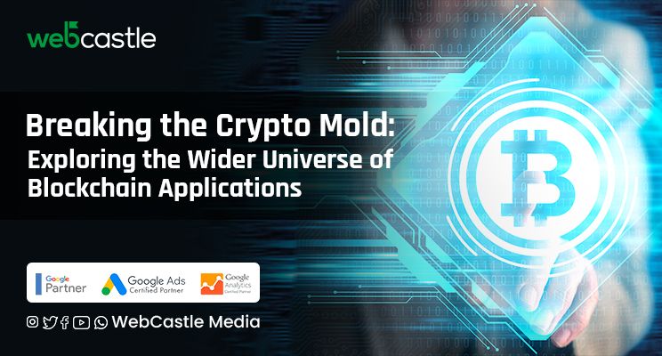 Breaking the Crypto Mold: Exploring the Wider Universe of Blockchain Applications