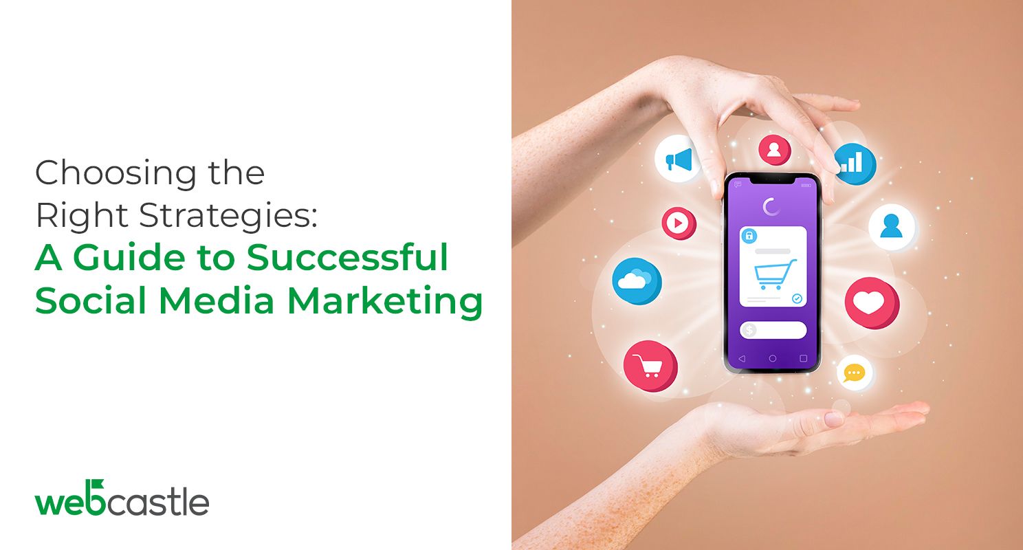 Choosing the Right Strategies: A Guide to Successful Social Media Marketing